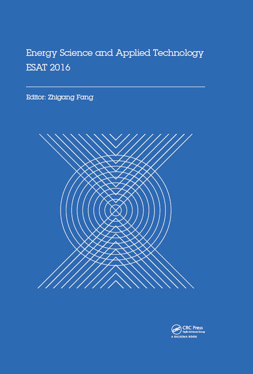 Book cover of Energy Science and Applied Technology ESAT 2016: Proceedings of the International Conference on Energy Science and Applied Technology (ESAT 2016), Wuhan, China, June 25-26, 2016