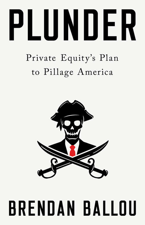 Book cover of Plunder: Private Equity's Plan to Pillage America