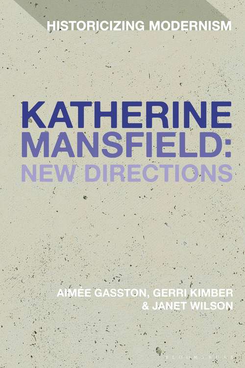 Book cover of Katherine Mansfield: A Centenary Volume Of Essays (3) (Historicizing Modernism #4)