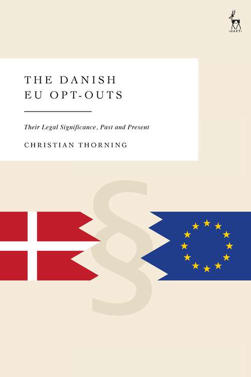 Book cover of The Danish EU Opt-Outs: Their Legal Significance, Past and Present