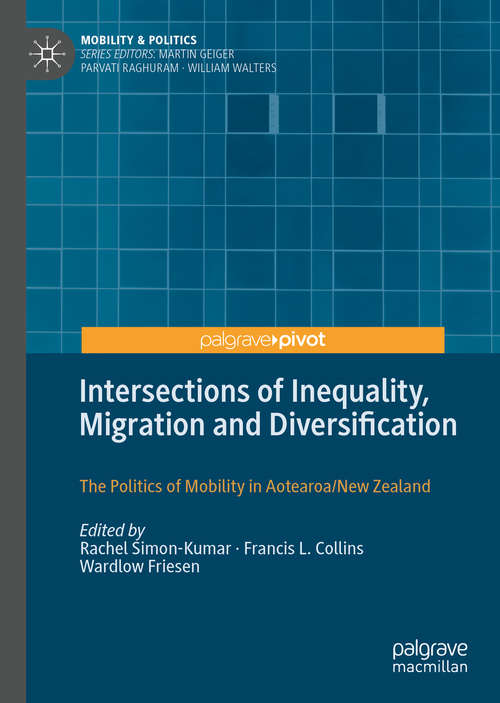 Book cover of Intersections of Inequality, Migration and Diversification: The Politics of Mobility in Aotearoa/New Zealand (1st ed. 2020) (Mobility & Politics)