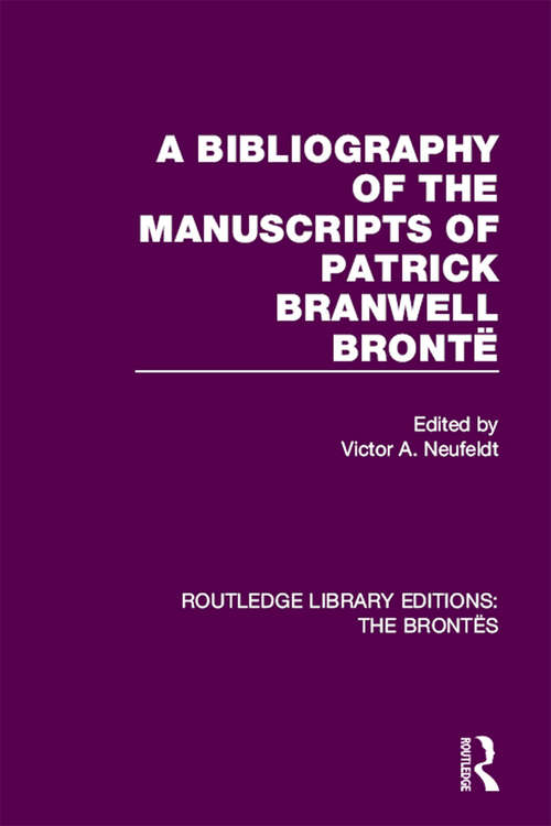 Book cover of A Bibliography of the Manuscripts of Patrick Branwell Brontë (Routledge Library Editions: The Brontës)