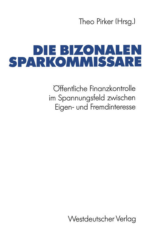 Book cover of Die bizonalen Sparkommissare: Öffentliche Finanzkontrolle im Spannungsfeld zwischen Eigen- und Fremdinteresse während der Vor- und Gründungsphase der Bundesrepublik Deutschland (1992) (Schriften des Zentralinstituts für sozialwiss. Forschung der FU Berlin)