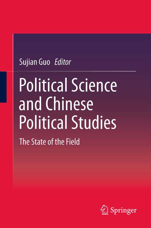 Book cover of Political Science and Chinese Political Studies: The State of the Field (2013)