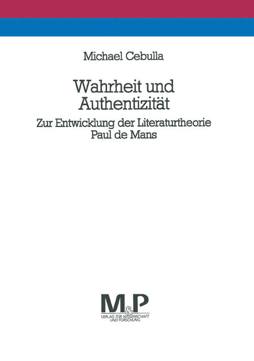 Book cover of Wahrheit und Authentizität: Zur Entwicklung der Literaturtheorie Paul de Mans. M & P Schriftenreihe (1. Aufl. 1992)