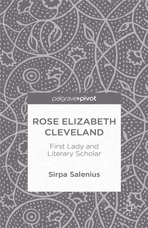 Book cover of Rose Elizabeth Cleveland: First Lady And Literary Scholar (2014)