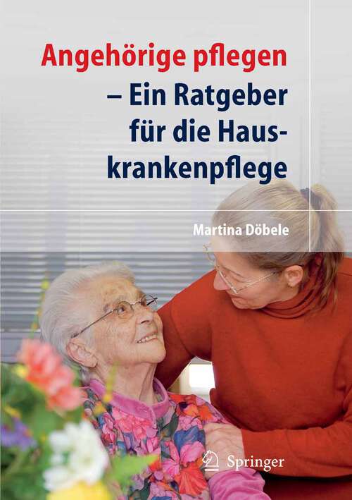 Book cover of Angehörige pflegen: Ein Ratgeber für die Hauskrankenpflege (2008)