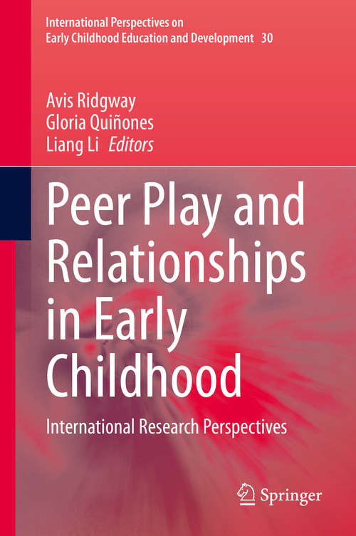 Book cover of Peer Play and Relationships in Early Childhood: International Research Perspectives (1st ed. 2020) (International Perspectives on Early Childhood Education and Development #30)