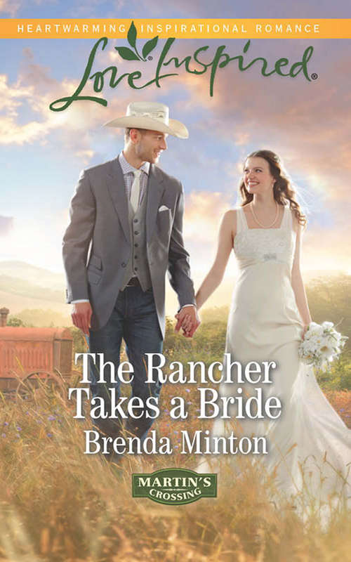 Book cover of The Rancher Takes a Bride: The Rancher Takes A Bride The Single Dad Finds A Wife Bachelor To The Rescue (ePub First edition) (Martin's Crossing #2)