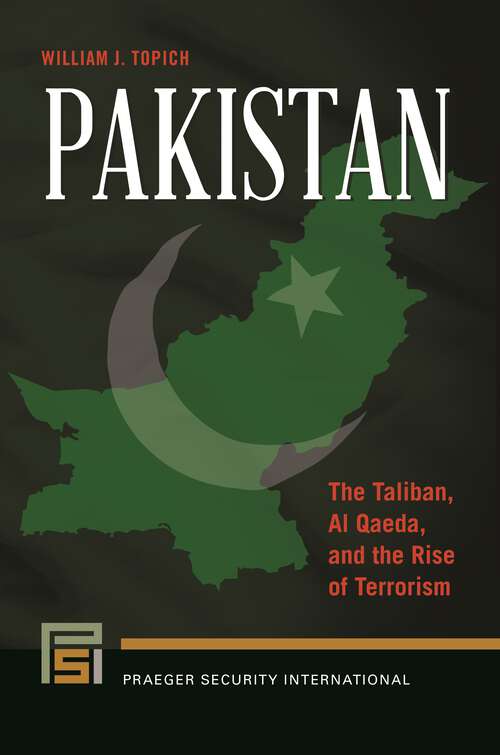 Book cover of Pakistan: The Taliban, Al Qaeda, and the Rise of Terrorism (Praeger Security International)