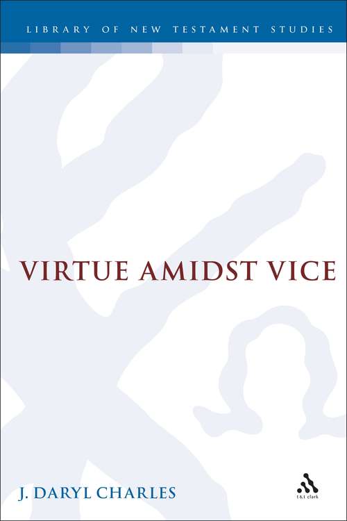 Book cover of Virtue amidst Vice: The Catalog of Virtues in 2 Peter 1 (The Library of New Testament Studies #150)