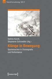 Book cover of Klänge in Bewegung: Spurensuchen in Choreografie und Performance. Jahrbuch TanzForschung 2017 (TanzForschung #27)