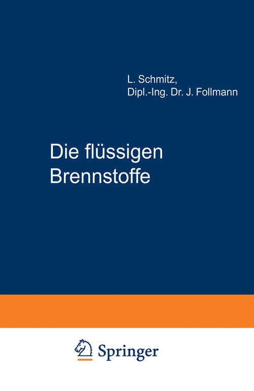 Book cover of Die flüssigen Brennstoffe: ihre Gewinnung, Eigenschaften und Untersuchung (3. Aufl. 1923)