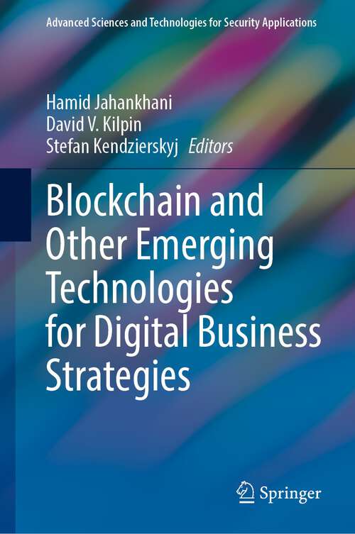 Book cover of Blockchain and Other Emerging Technologies for Digital Business Strategies (1st ed. 2022) (Advanced Sciences and Technologies for Security Applications)