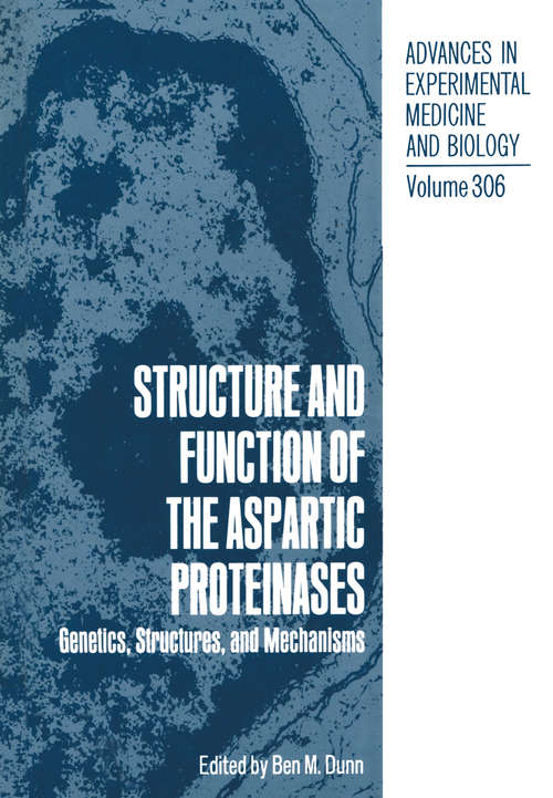 Book cover of Structure and Function of the Aspartic Proteinases: Genetics, Structures, and Mechanisms (1991) (Advances in Experimental Medicine and Biology #306)