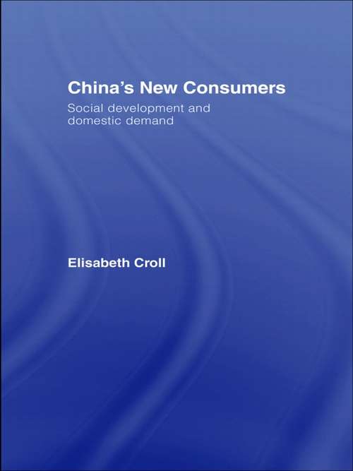 Book cover of China's New Consumers: Social Development and Domestic Demand