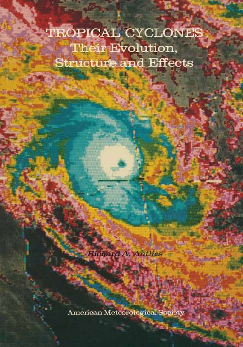 Book cover of Tropical Cyclones: Their Evolution, Structure and Effects (1st ed. 1982) (Meteorological Monographs #19)