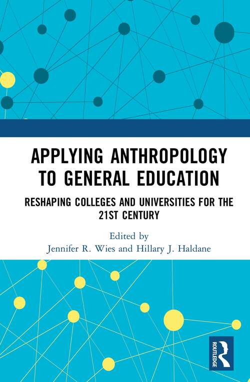 Book cover of Applying Anthropology to General Education: Reshaping Colleges and Universities for the 21st Century