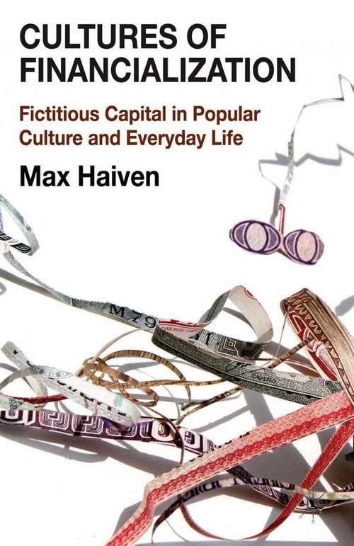Book cover of Cultures of Financialization: Fictitious Capital in Popular Culture and Everyday Life (2014)