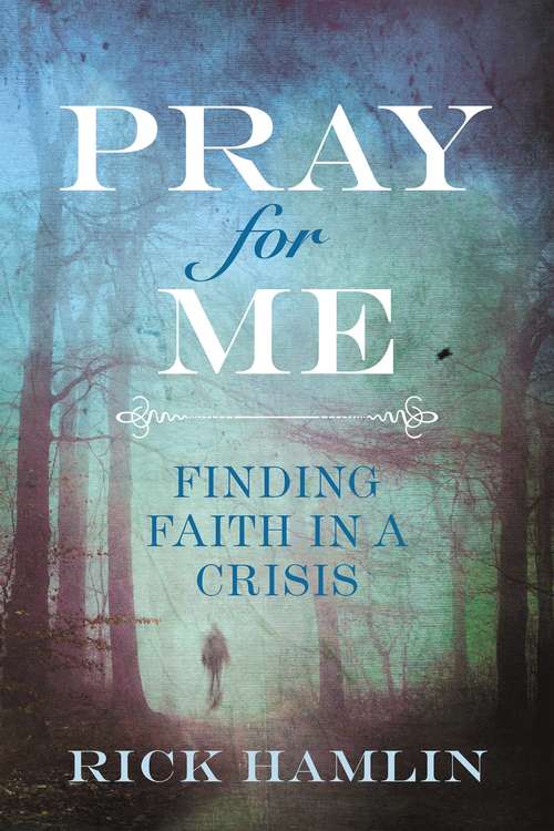 Book cover of Pray for Me: Finding Faith in a Crisis