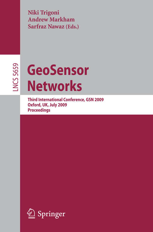 Book cover of GeoSensor Networks: Third International Conference, GSN 2009, Oxford, UK, July 13-14, 2009, Proceedings (2009) (Lecture Notes in Computer Science #5659)