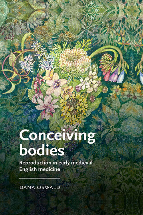 Book cover of Conceiving bodies: Reproduction in early medieval English medicine (Manchester Medieval Literature and Culture)