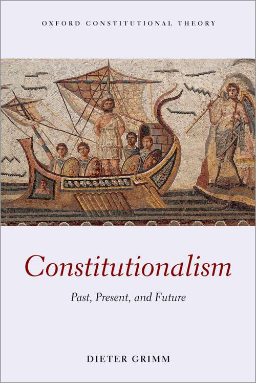 Book cover of Constitutionalism: Past, Present, and Future (Oxford Constitutional Theory)