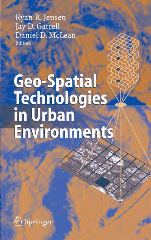 Book cover of Geo-Spatial Technologies in Urban Environments: Policy, Practice, and Pixels (2005)