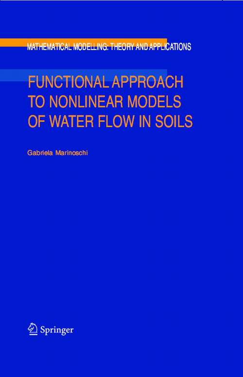 Book cover of Functional Approach to Nonlinear Models of Water Flow in Soils (2006) (Mathematical Modelling: Theory and Applications #21)