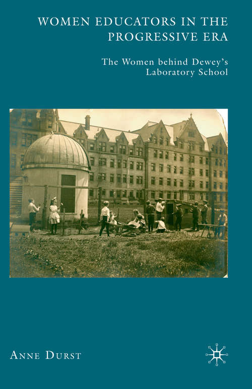 Book cover of Women Educators in the Progressive Era: The Women behind Dewey’s Laboratory School (2010)