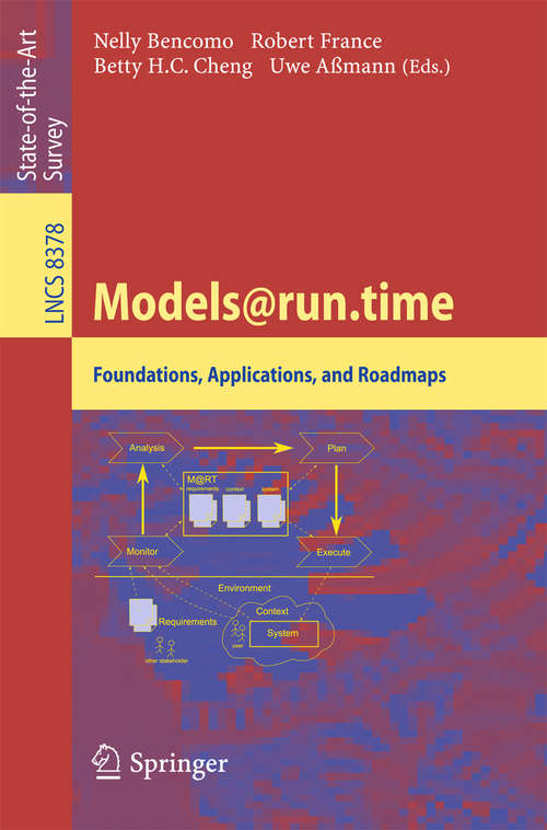 Book cover of Models@run.time: Foundations, Applications, and Roadmaps (2014) (Lecture Notes in Computer Science #8378)