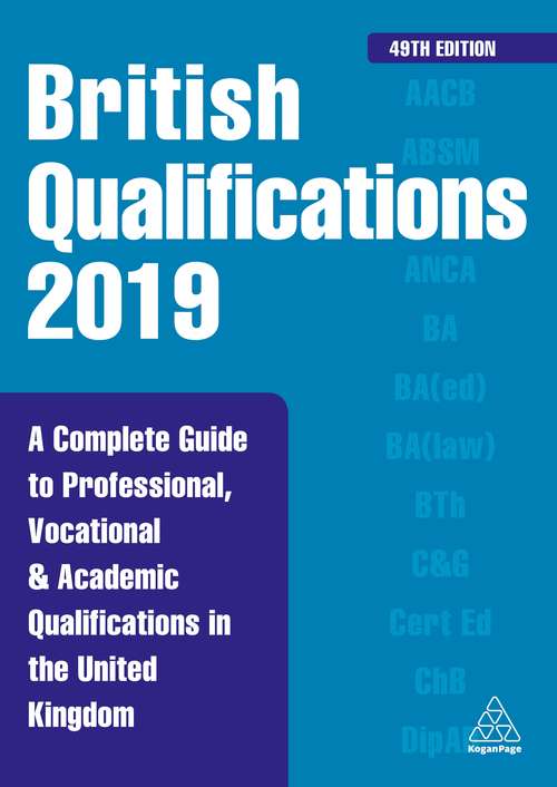 Book cover of British Qualifications 2019: A Complete Guide to Professional, Vocational and Academic Qualifications in the United Kingdom