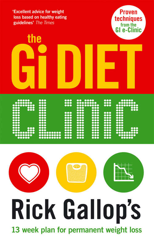 Book cover of The Gi Diet Clinic: Rick Gallop's 13 Week Plan for Permanent Weight Loss