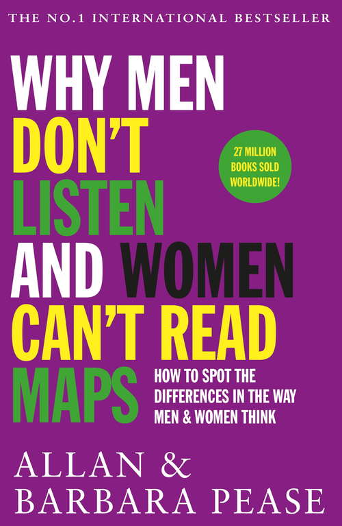 Book cover of Why Men Don't Listen & Women Can't Read Maps: How to spot the differences in the way men & women think (2) (Mira Ser.)