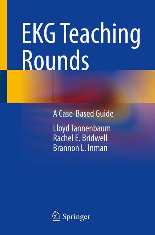 Book cover of EKG Teaching Rounds: A Case-Based Guide (1st ed. 2022)