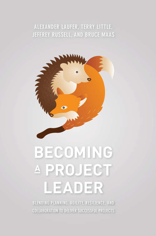 Book cover of Becoming a Project Leader: Blending Planning, Agility, Resilience, and Collaboration to Deliver Successful Projects