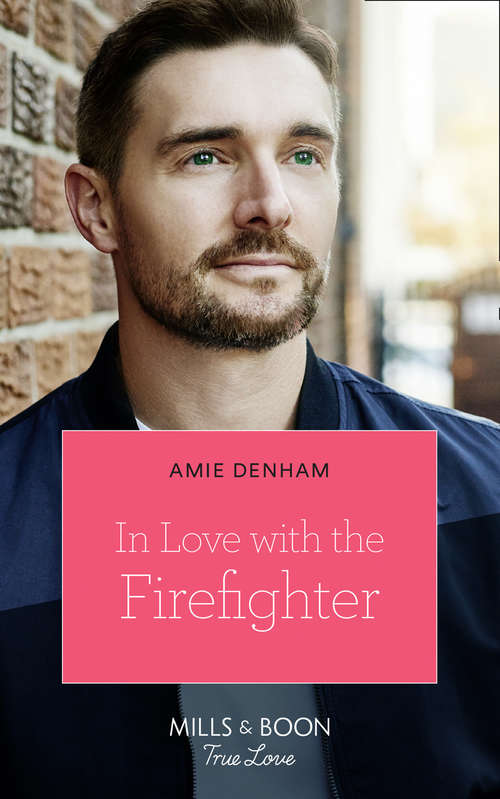 Book cover of In Love With The Firefighter: Alaskan Hideaway In Love With The Firefighter Finding Her Family A Home For Her Baby (ePub edition) (Mills And Boon True Love Ser. #1)