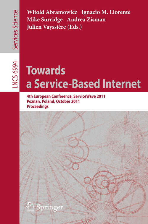 Book cover of Towards a Service-Based Internet: 4th European Conference, ServiceWave 2011, Poznan, Poland, October 26-28, 2011, Proceedings (2011) (Lecture Notes in Computer Science #6994)