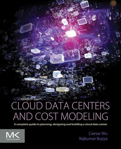 Book cover of Cloud Data Centers and Cost Modeling: A Complete Guide To Planning, Designing and Building a Cloud Data Center