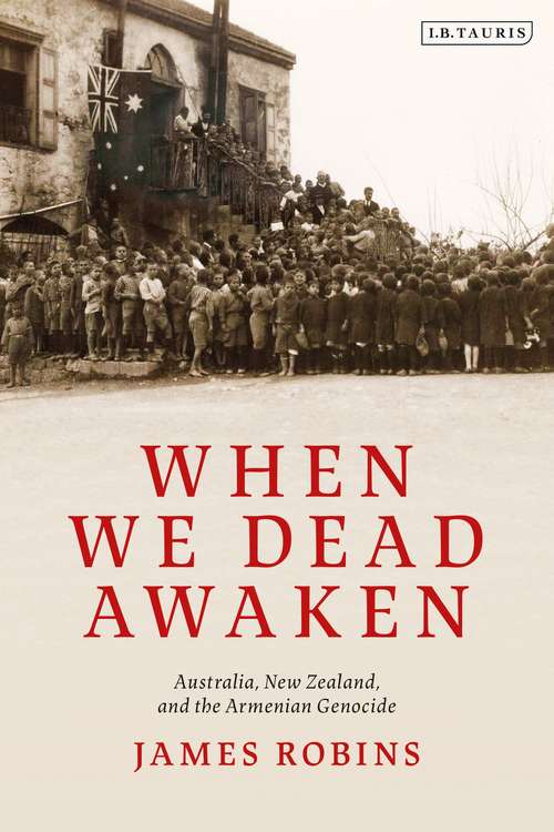 Book cover of When We Dead Awaken: Australia, New Zealand, and the Armenian Genocide