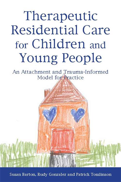 Book cover of Therapeutic Residential Care for Children and Young People: An Attachment and Trauma-Informed Model for Practice (PDF)