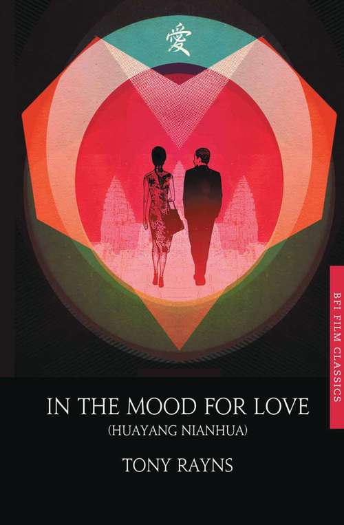 Book cover of In the Mood for Love (BFI Film Classics)