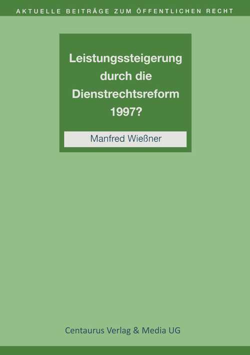 Book cover of Leistungssteigerung durch die Dienstrechtreform 1997? (1. Aufl. 2002) (Aktuelle Beiträge zum öffentlichen Recht)