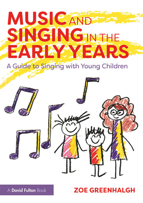 Book cover of Music and Singing in the Early Years: A Guide to Singing with Young Children
