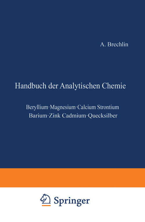 Book cover of Elemente der zweiten Gruppe: Beryllium · Magnesium · Calcium Strontium · Barium · ƶink Cadmium · Quecksilber (1955) (Handbuch der analytischen Chemie   Handbook of Analytical Chemistry: 2 / 2 / 2)