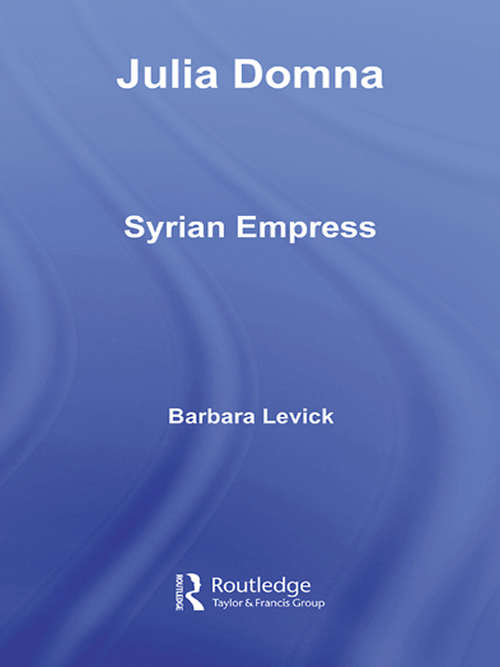 Book cover of Julia Domna: Syrian Empress (Women of the Ancient World)