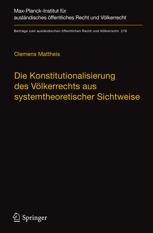 Book cover of Die Konstitutionalisierung des Völkerrechts aus systemtheoretischer Sichtweise (Beiträge zum ausländischen öffentlichen Recht und Völkerrecht #276)