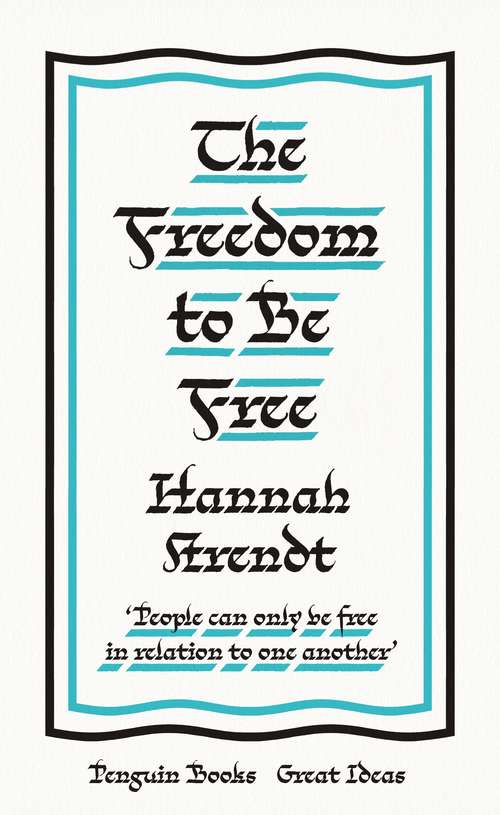 Book cover of The Freedom to Be Free (Penguin Great Ideas)