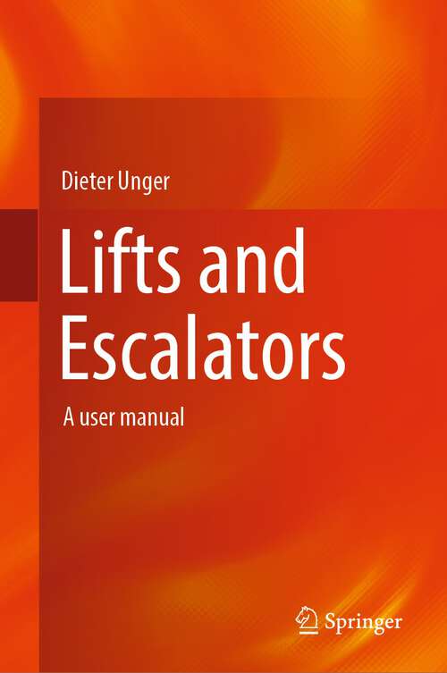 Book cover of Lifts and Escalators: A user manual (1st ed. 2024)