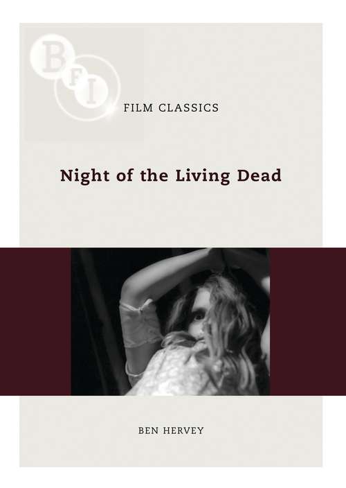 Book cover of Night of the Living Dead (BFI Film Classics)